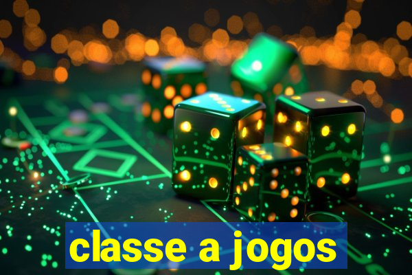 classe a jogos